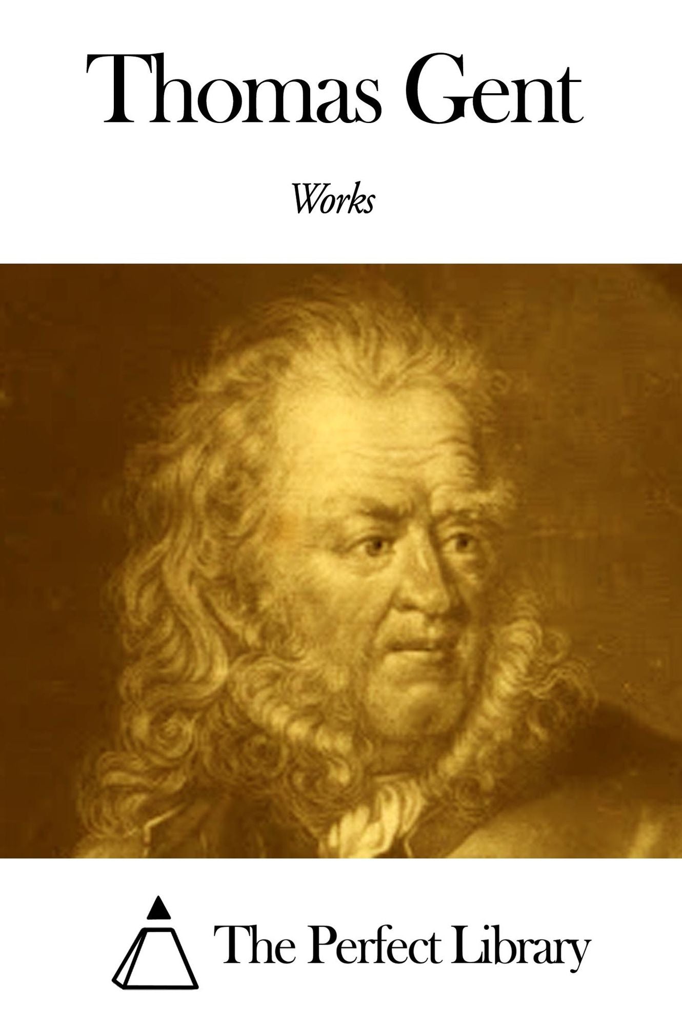 Works of Thomas Gent