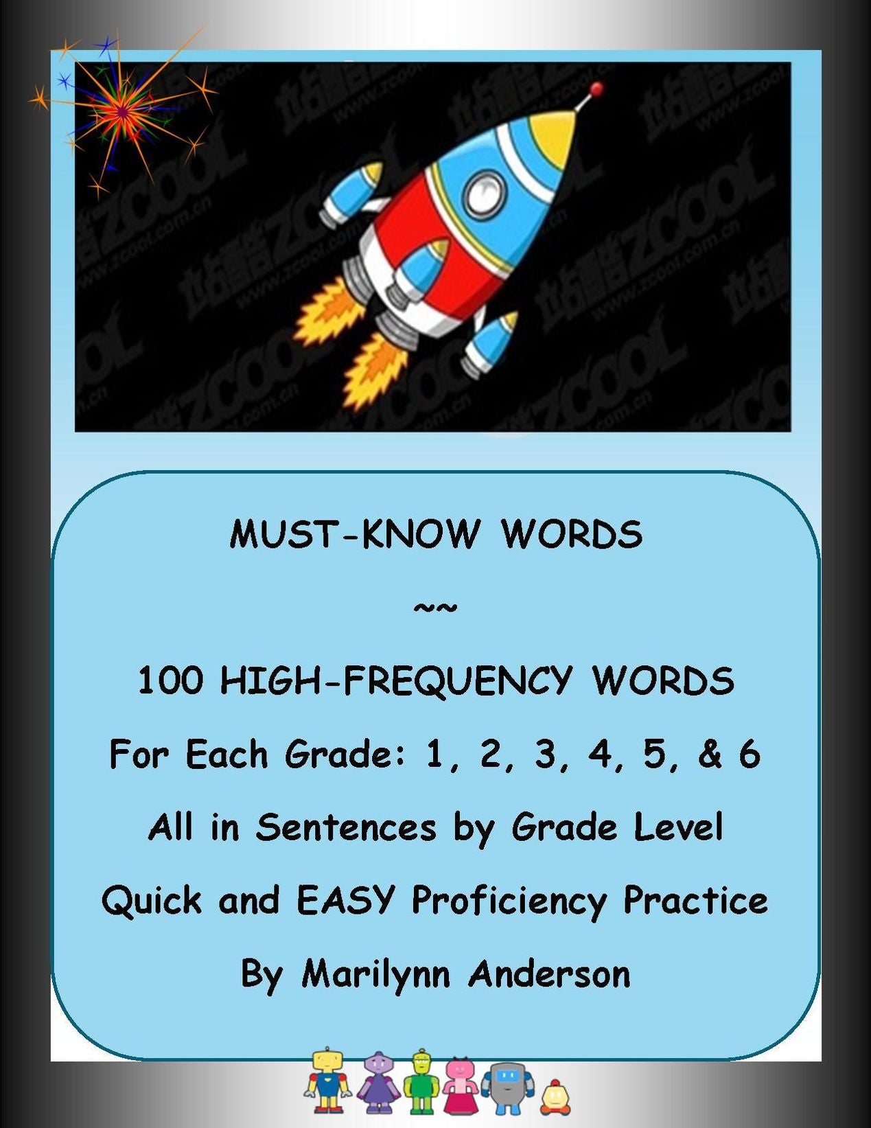MUST-KNOW WORDS ~~ 100 High Frequency Sight Words for Each Grade: 1, 2, 3, 4, 5, and 6 ~~ Words all Set in Sentences by Grade Level for Quick and EASY Proficiency Practice