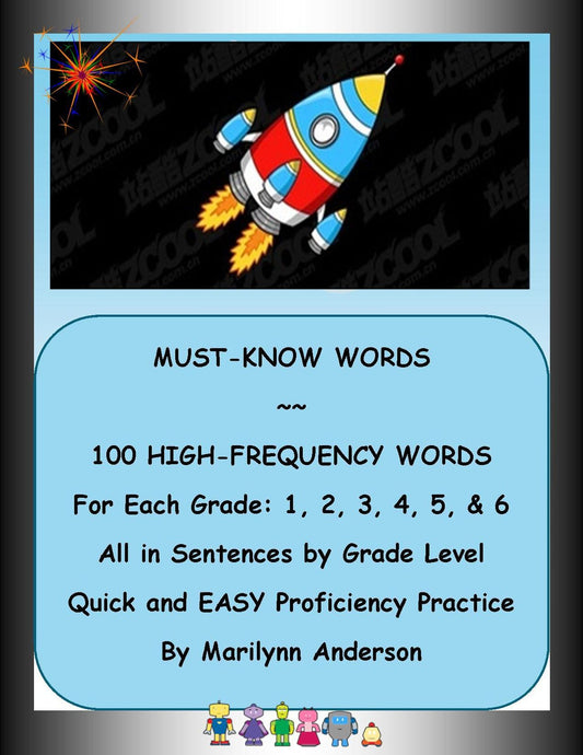 MUST-KNOW WORDS ~~ 100 High Frequency Sight Words for Each Grade: 1, 2, 3, 4, 5, and 6 ~~ Words all Set in Sentences by Grade Level for Quick and EASY Proficiency Practice