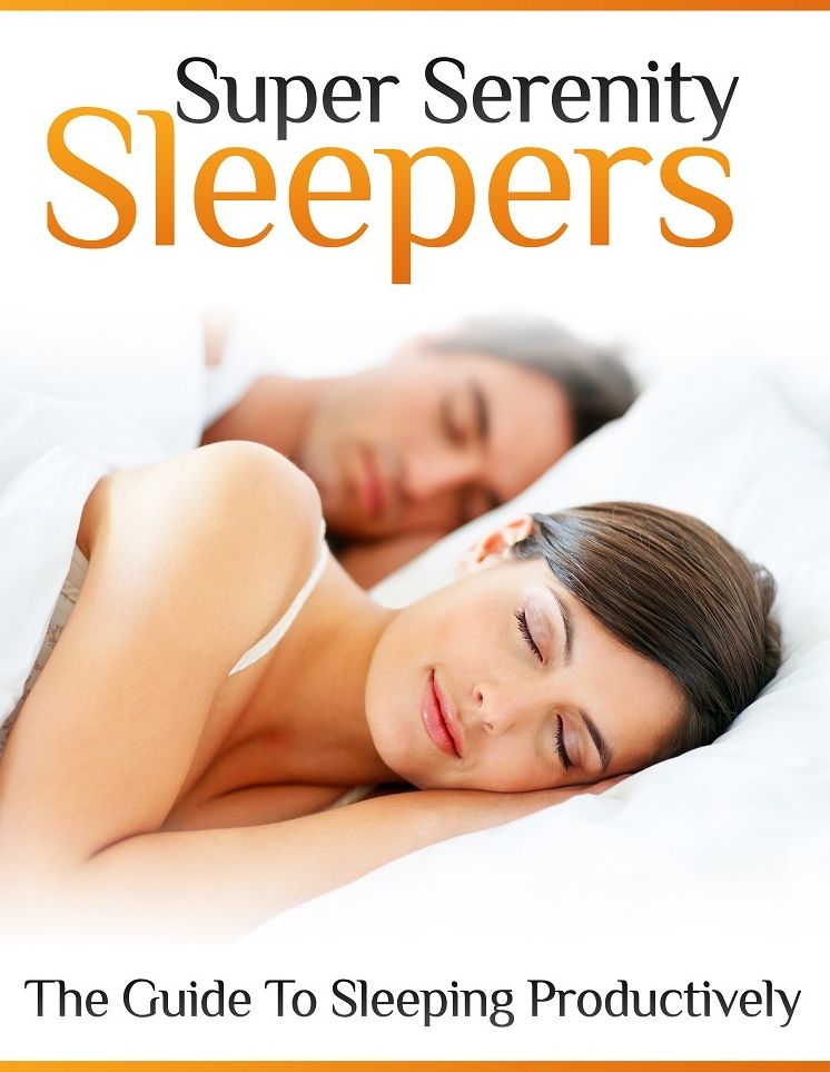 Super Serenity Sleepers: The Guide To Sleeping Productively