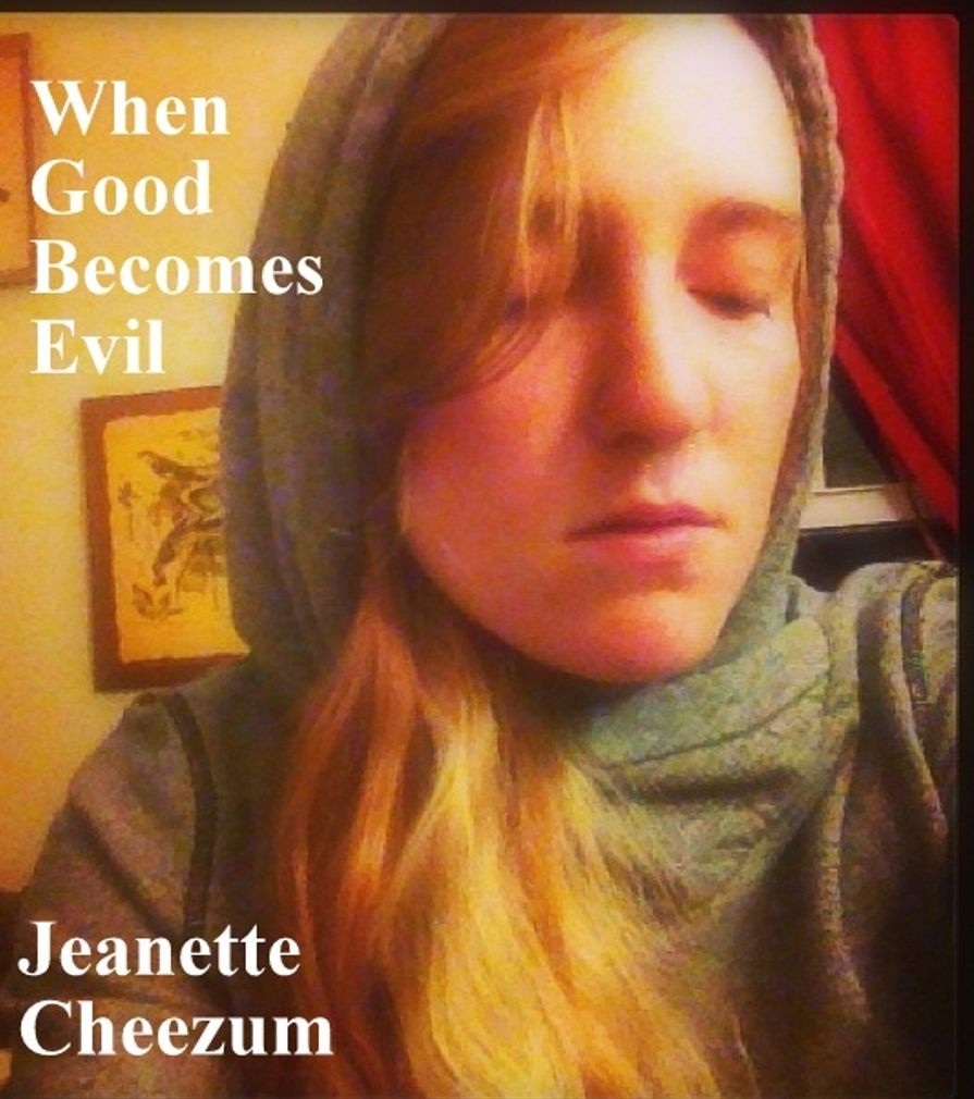 When Good Becomes Evil