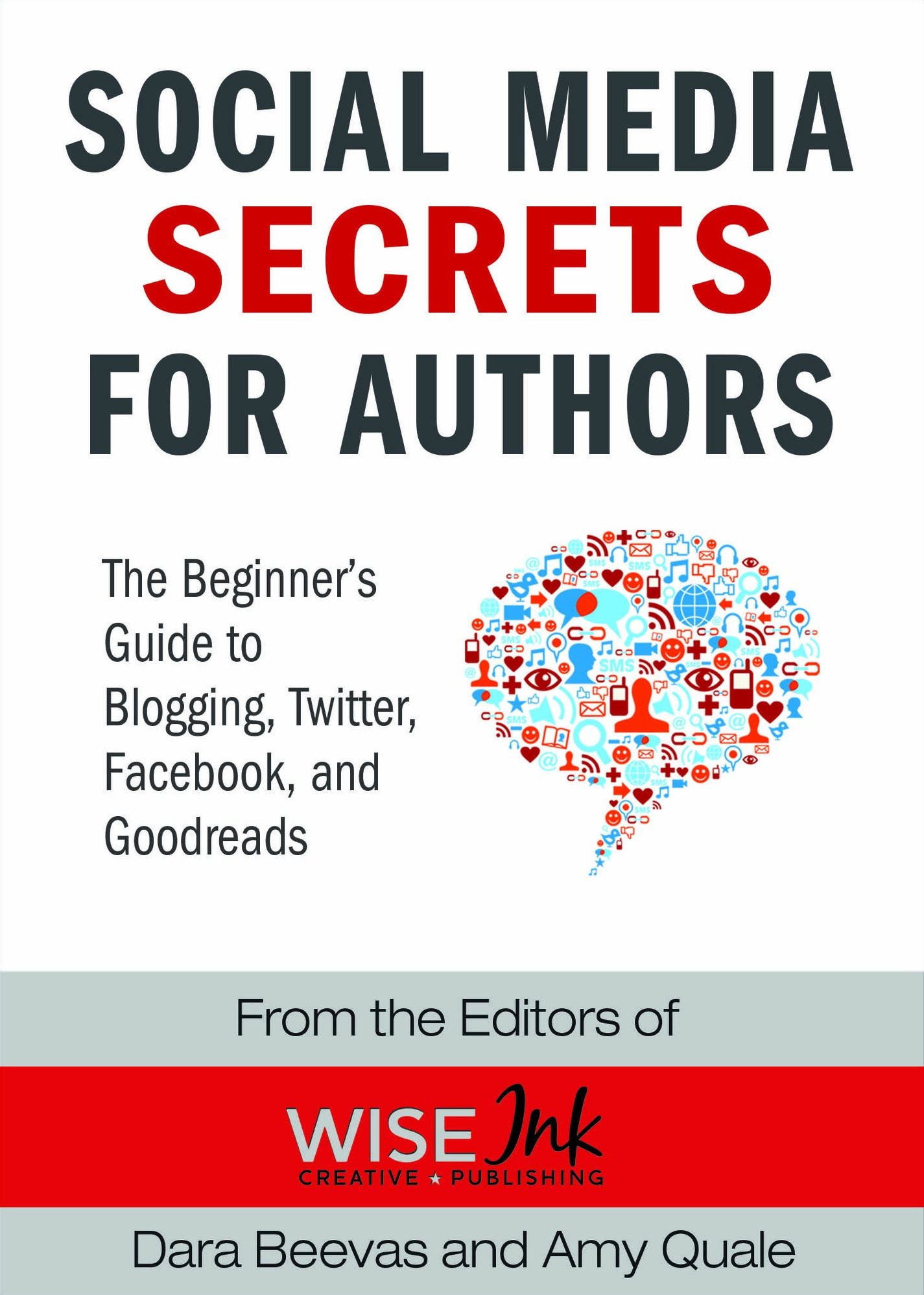 Social Media Secrets For Authors: A Beginner's Guide to Blogging, Facebook, Twitter, and Goodreads