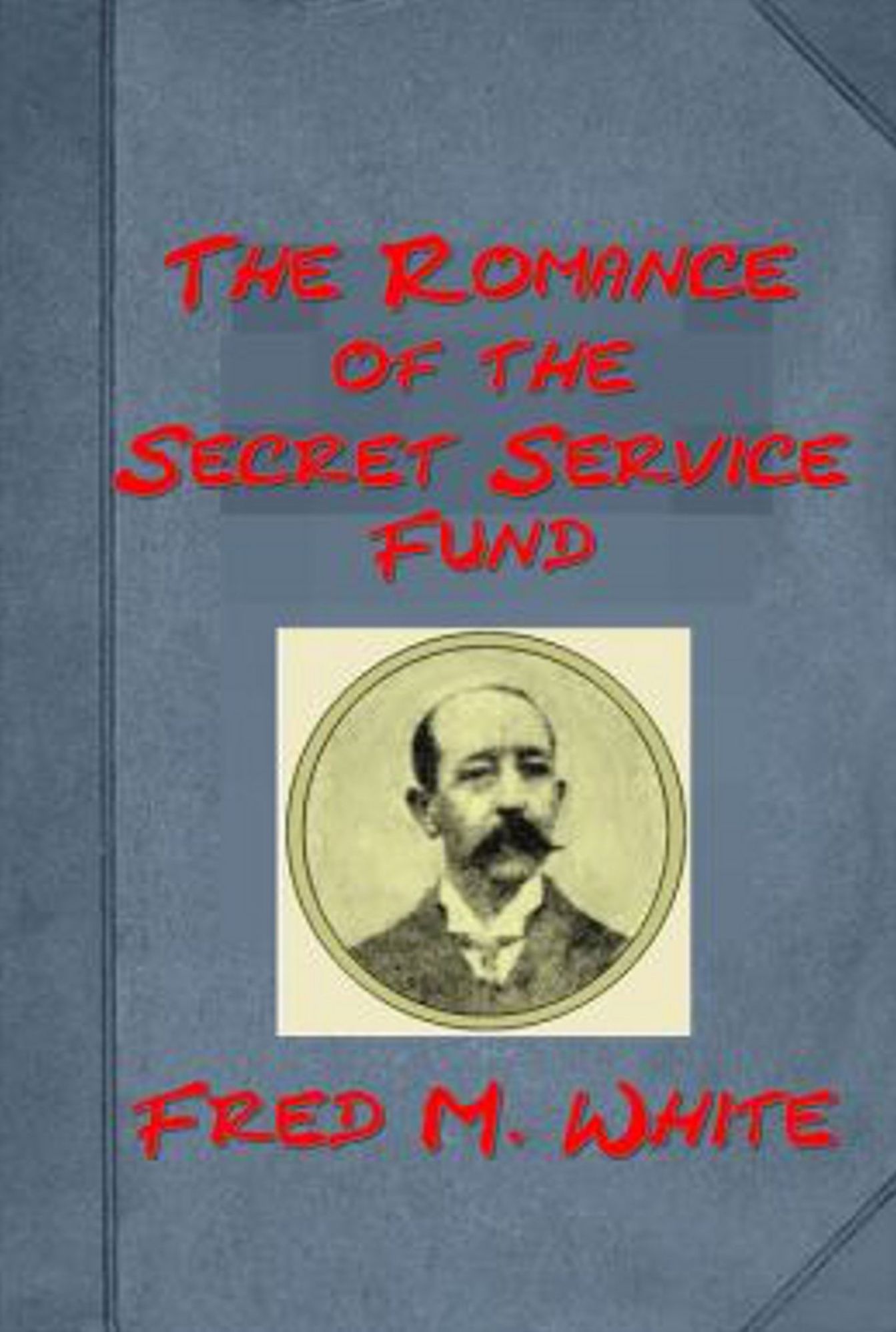The Romance of the Secret Service Fund