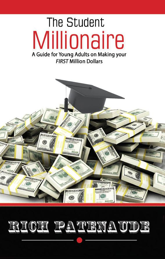 The Student Millionaire: A Guide for Young Adults on Making your FIRST Million Dollars