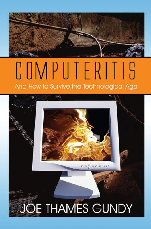 Computeritis: And How to Survive the Technological Age