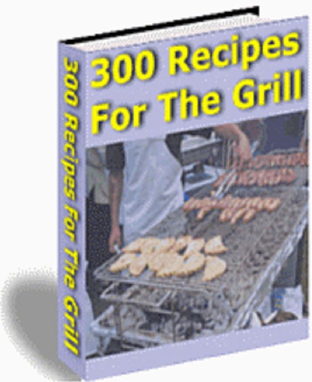 300 Recipes for the Grill A+++