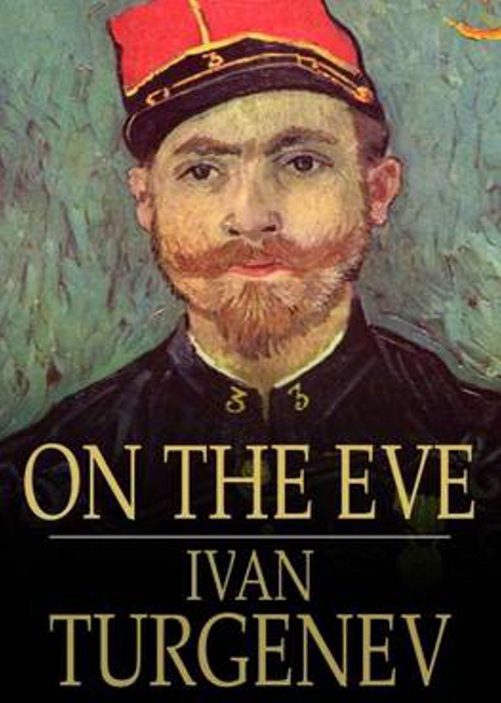On The Eve: A Fiction and Literature Classic By Ivan S. Turgenev! AAA+++