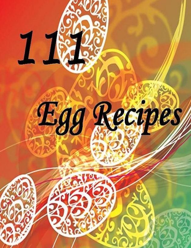 CookBook on 111 Egg Recipes - Eat boiling egg wil be the most benefit to you.....