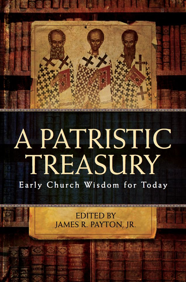 A Patristic Treasury: Early Church Wisdom for Today