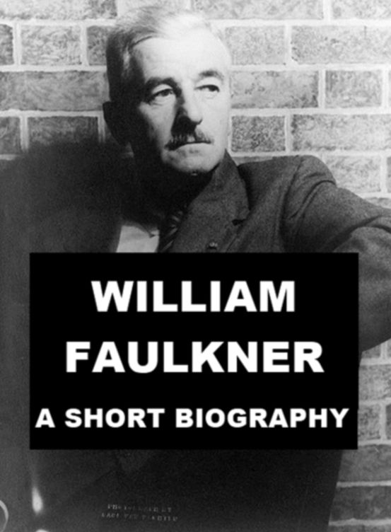 William Faulkner - A Short Biography