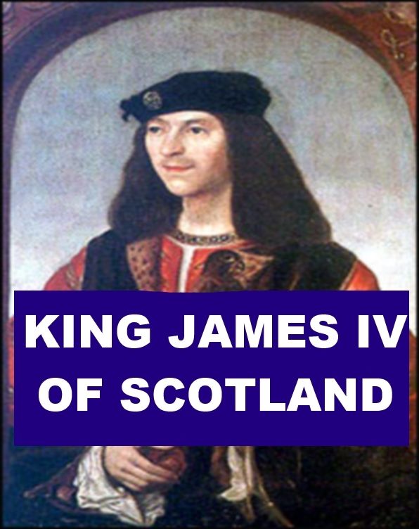 King James IV of Scotland - A Short Biography