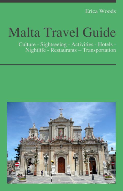 Malta Travel Guide: Culture - Sightseeing - Activities - Hotels - Nightlife - Restaurants – Transportation