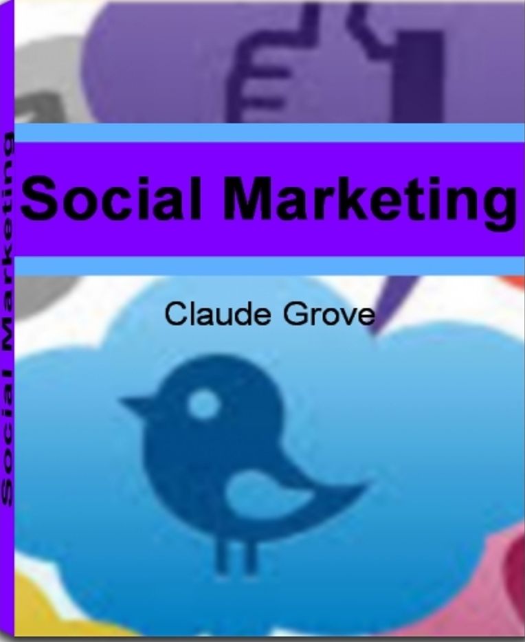 Social Marketing: A Straight Forward Guide To Social Media Marketing, Social Media Marketing Services, Twitter Tips, YouTube Tips and More