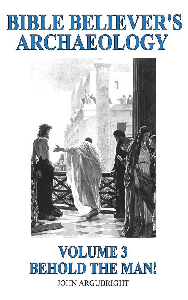 Bible Believer's Archaeology - Volume.3 - Behold the Man!