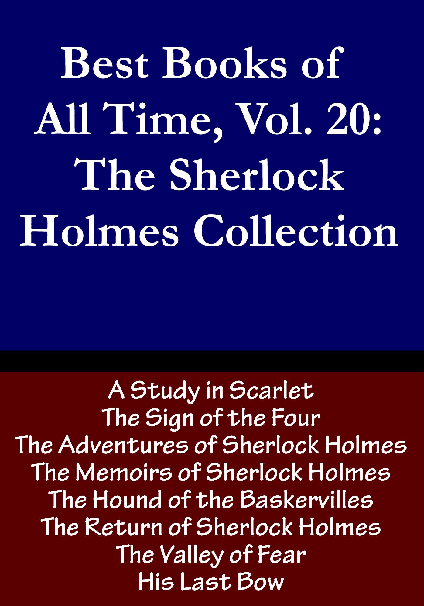 Best Books of All Time, Vol. 20: The Sherlock Holmes Collection (featuring 8 Sherlock Holmes books including The Hound of the Baskervilles, A Study in Scarlet, The Adventures of Sherlock Holmes and more)