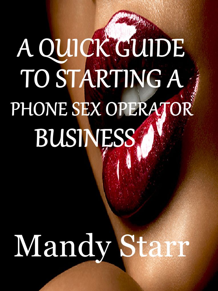 A Quick Guide To Starting A Phone Sex Business