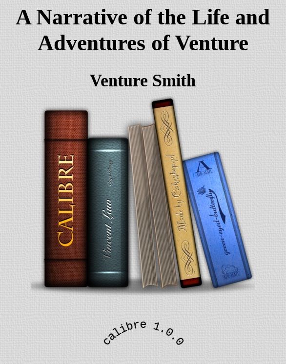 A Narrative of the Life and Adventures of Venture