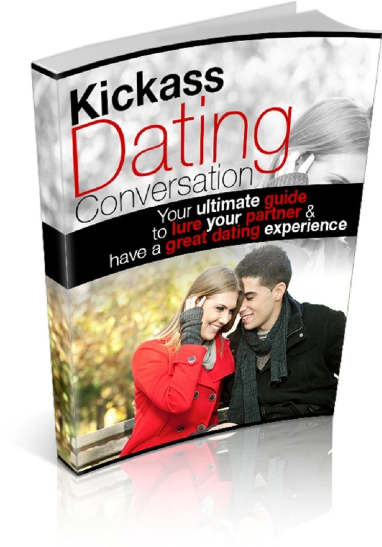 Kickass Dating Conversation: Your ultimate guide to lure your partner & have a great dating experience