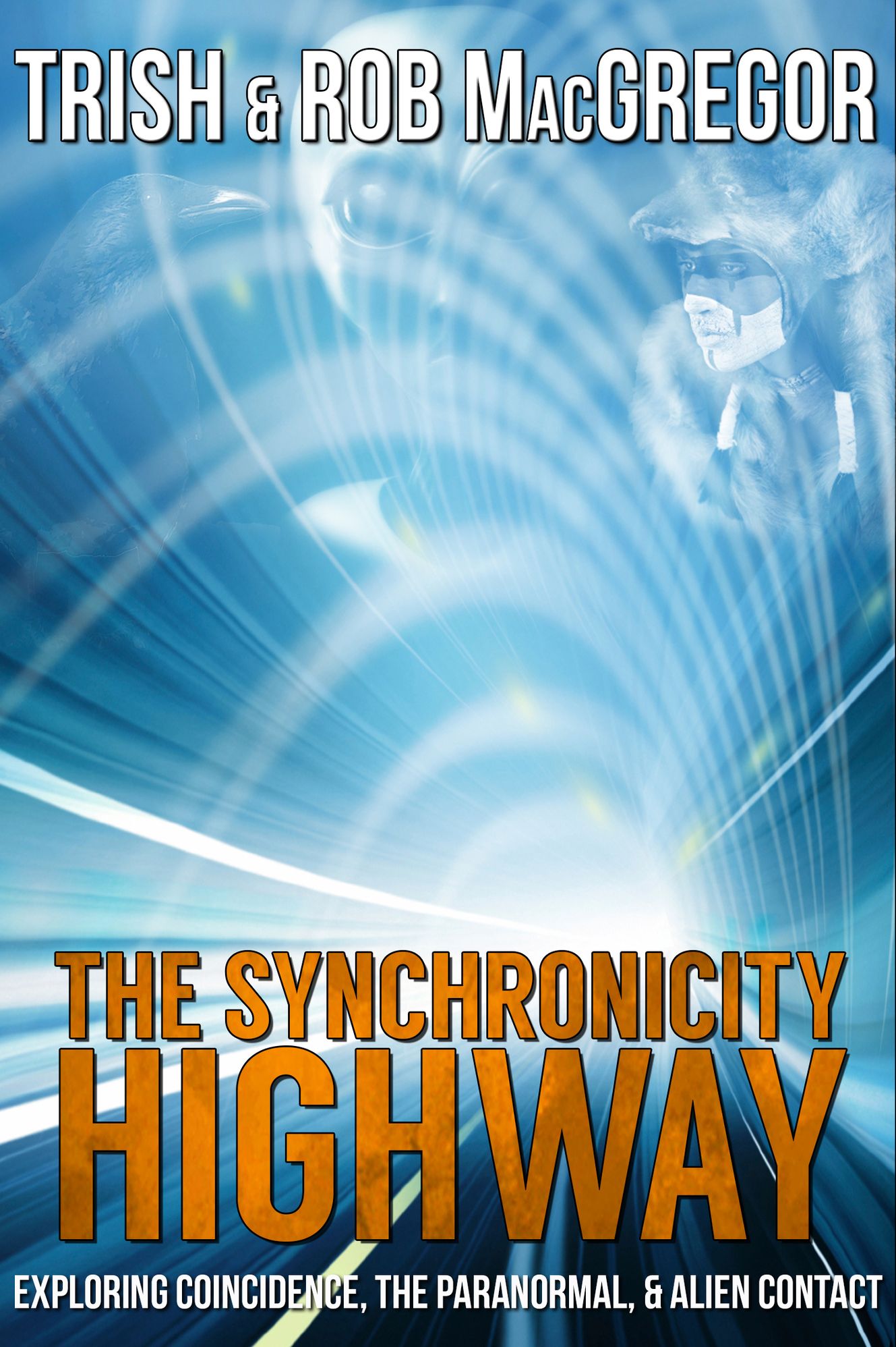 The Synchronicity Highway - Exploring Coincidence, the Paranormal, & Alien Contact