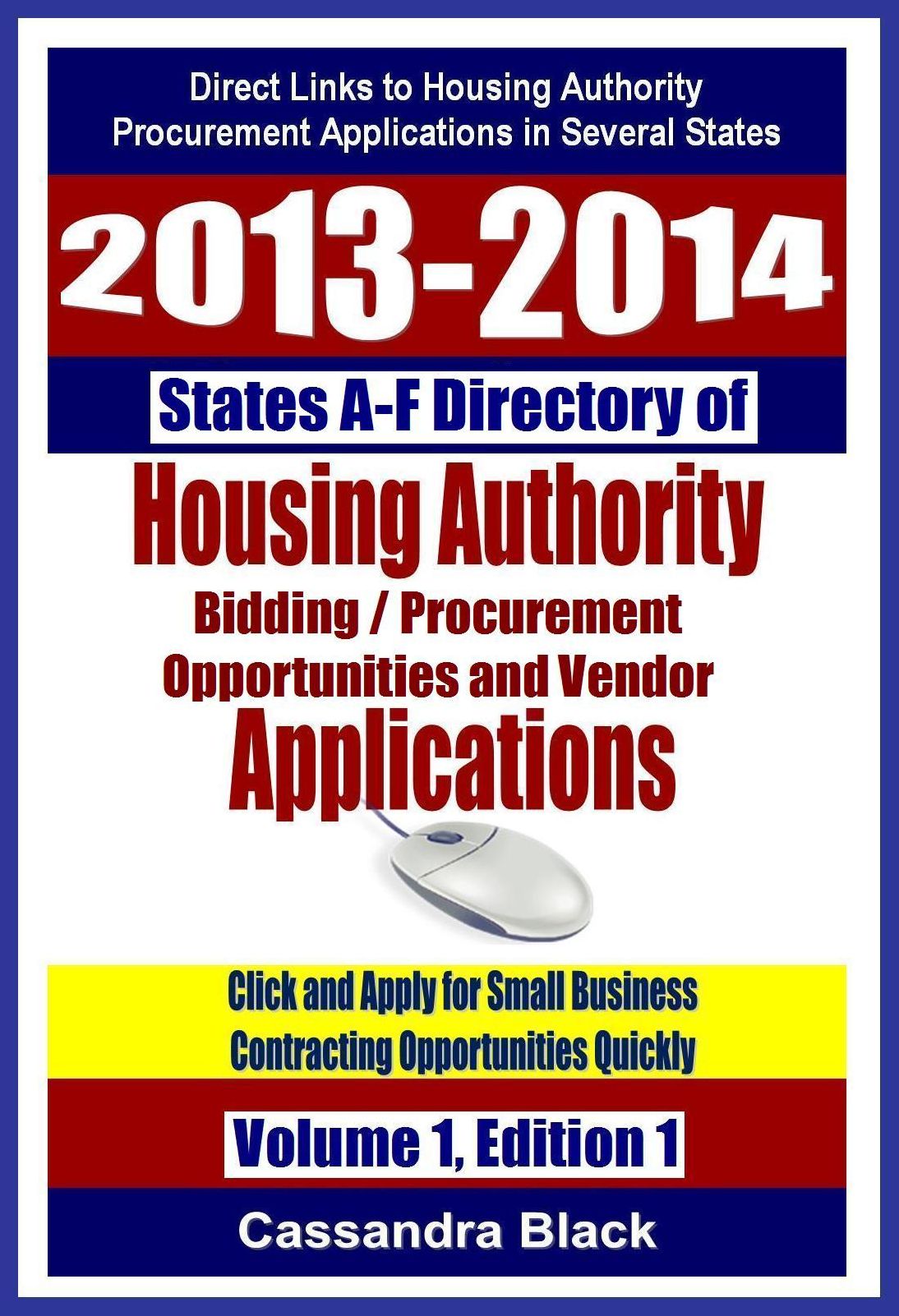 2013-2014 Directory of Housing Authority Bidding / Procurement Opportunities and Vendor Applications, States A-F, Vol. 1, Ed. 1