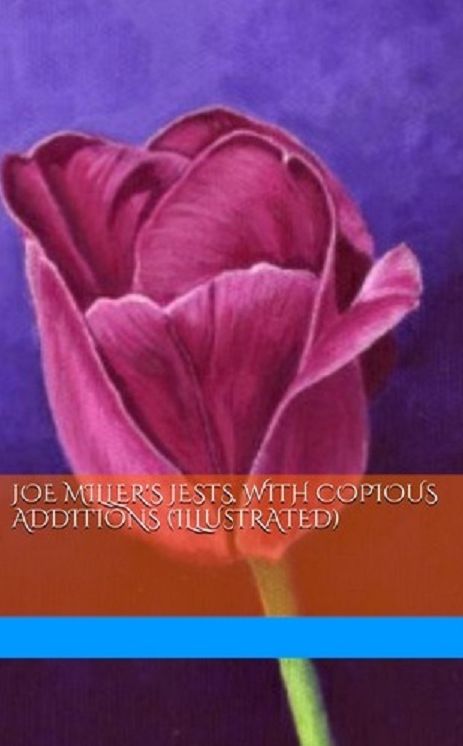 Joe Miller's Jests, With Copious Additions (Illustrated)