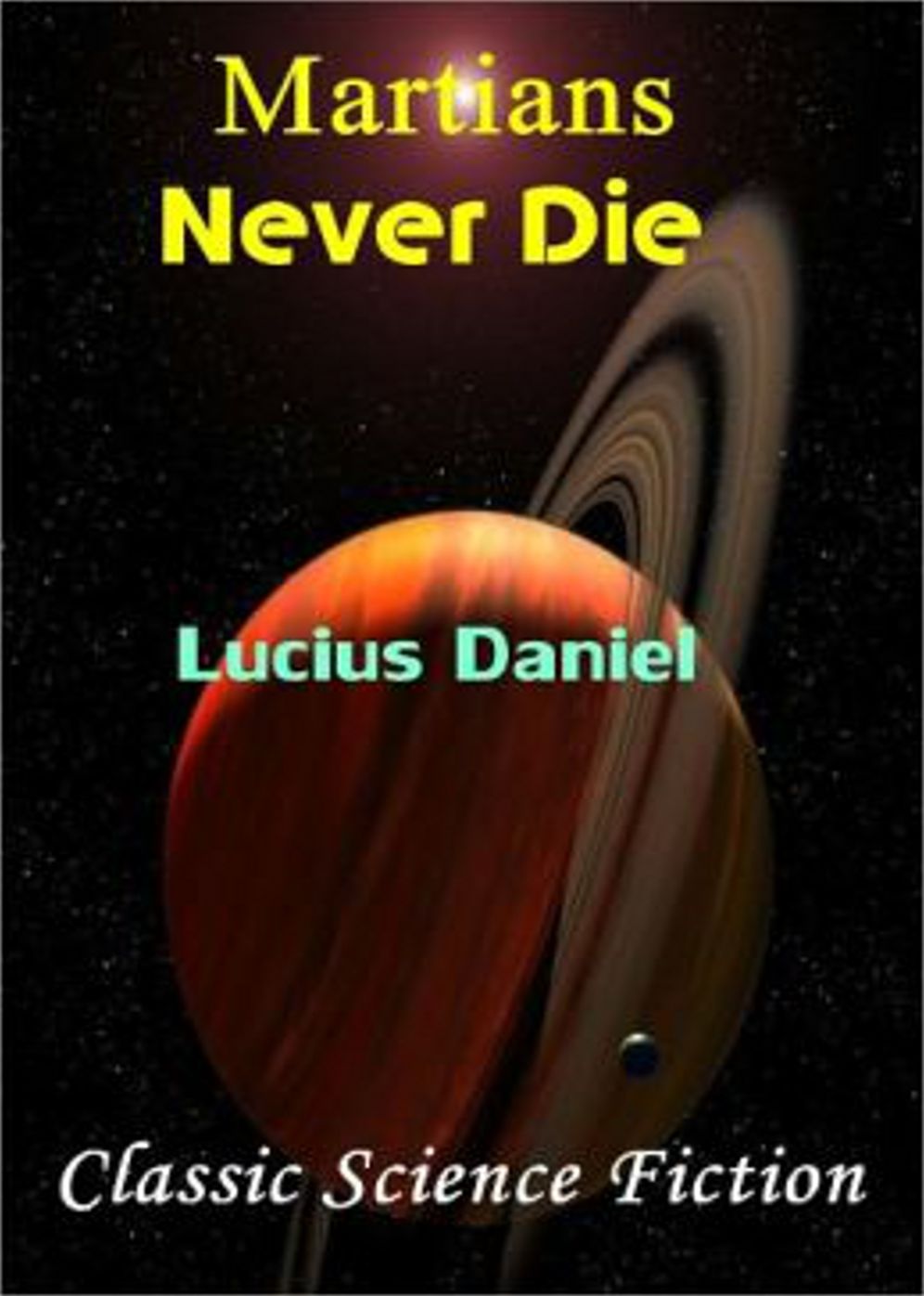 Martians Never Die: A Short Story, Science Fiction, Post-1930 Classic By Lucius Daniel! AAA+++
