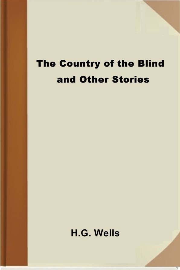 The Country of the Blind, And Other Stories