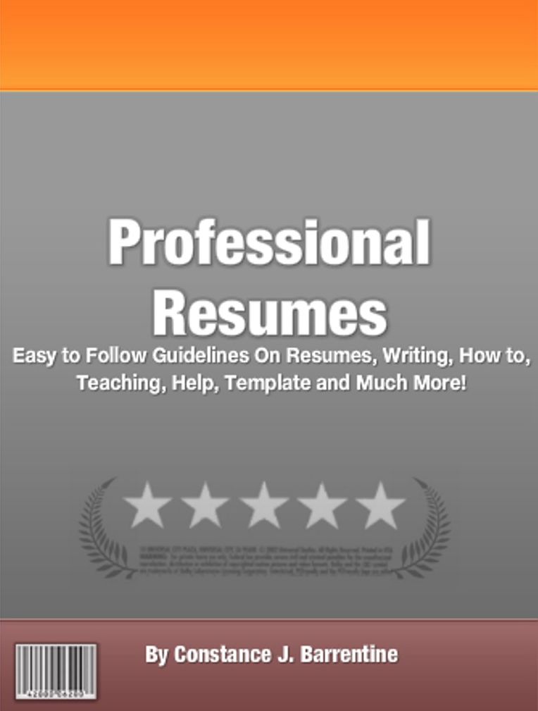 Professional Resumes: Easy to Follow Guidelines On Resumes, Writing, How to, Teaching, Help, Template and Much More!