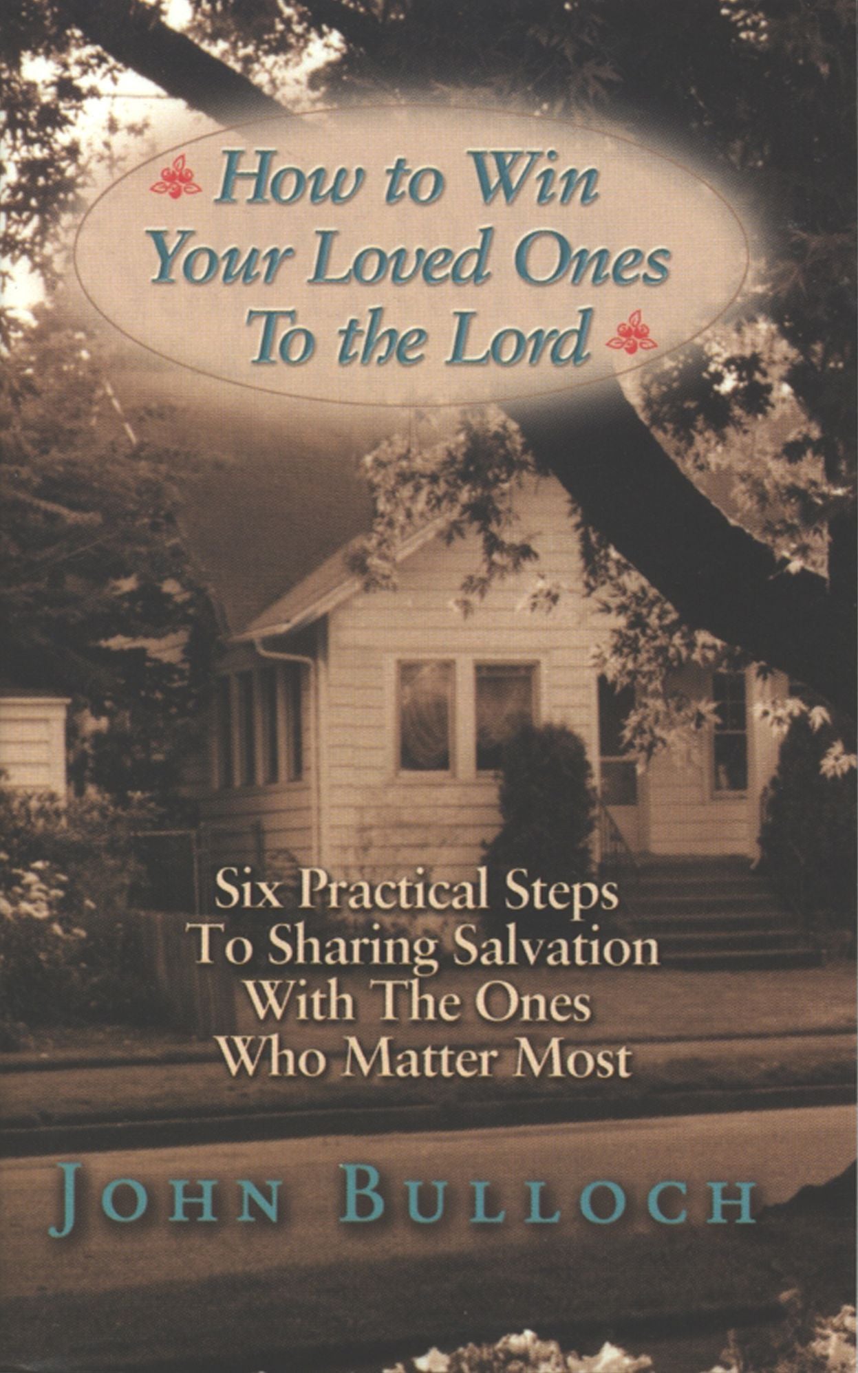How to Win Your Loved Ones to the Lord