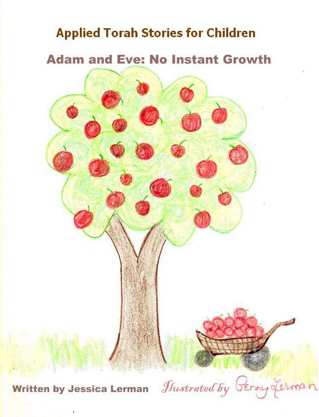 Applied Torah Stories for Children: Adam and Eve: No Instant Growth