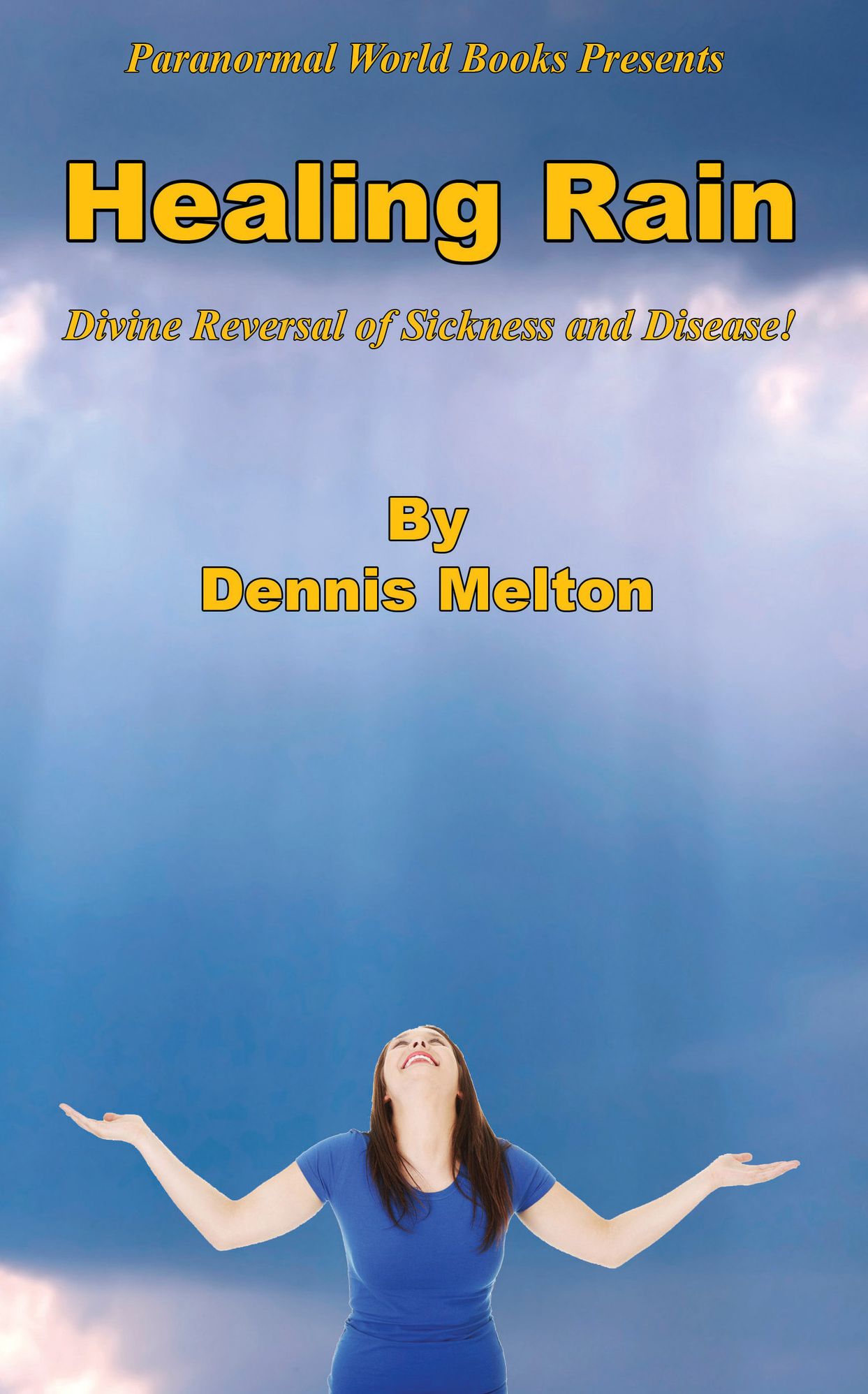 Healing Rain - Divine Reversal of Sickness and Disease!
