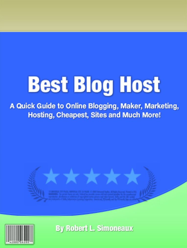 Best Blog Host: A Quick Guide to Online Blogging, Maker, Marketing, Hosting, Cheapest, Sites and Much More!