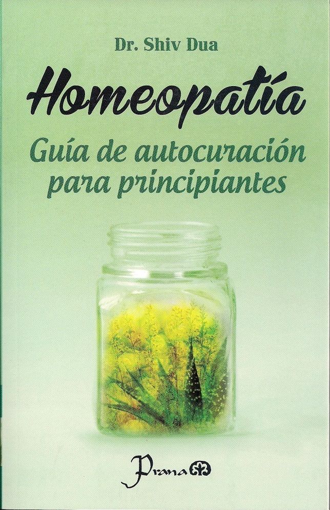 Homeopatia. Guia de autocuracion para principiantes