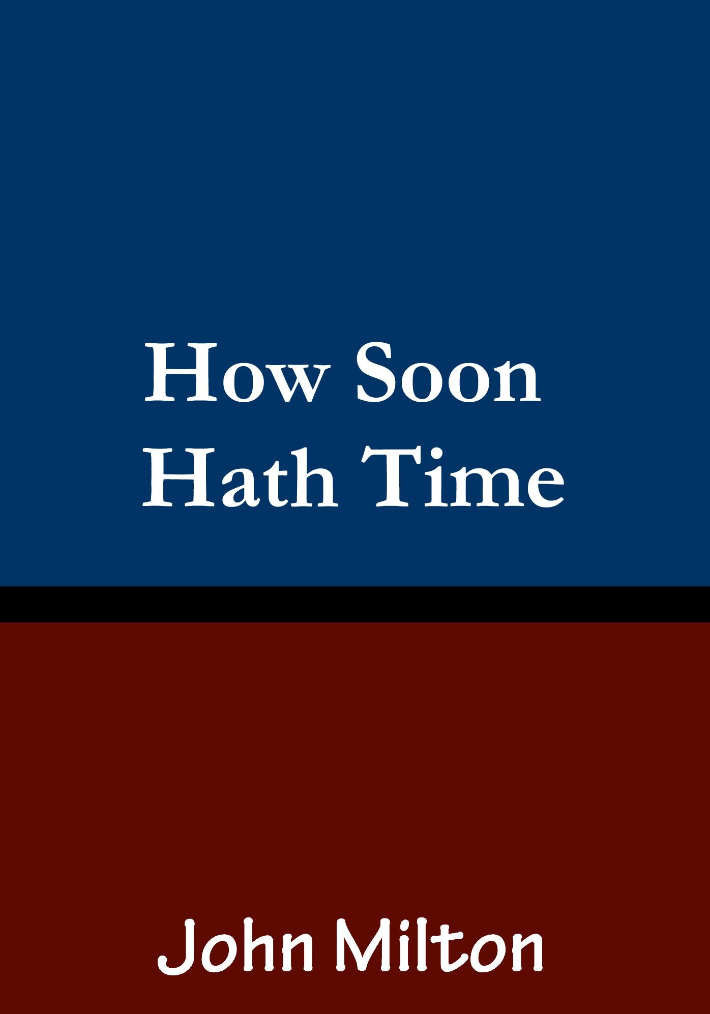 How Soon Hath Time