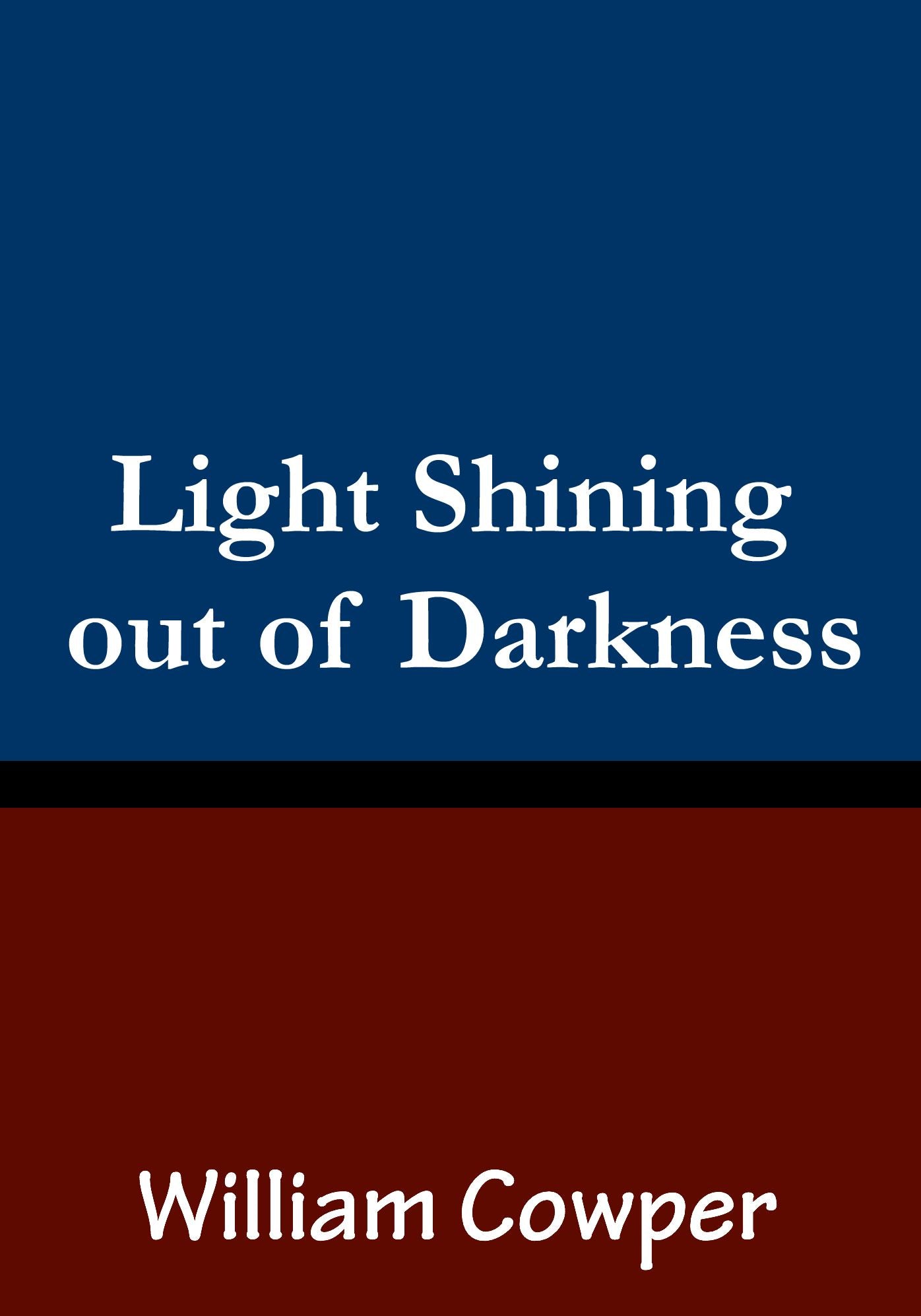 Light Shining out of Darkness