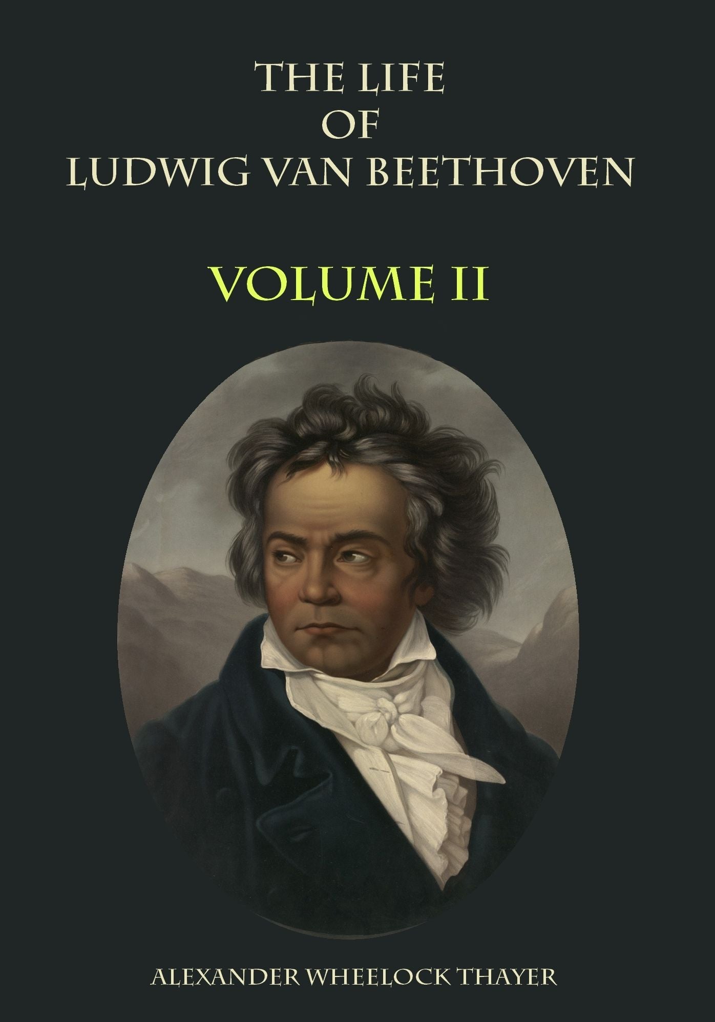 The Life of Ludwig van Beethoven : Volume II (Illustrated)