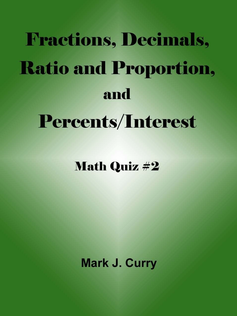 Math Quiz #2: Fractions, Decimals, Ratio & Proportion, and Percents/Interest