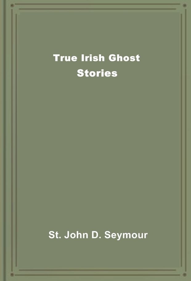 True Irish Ghost Stories