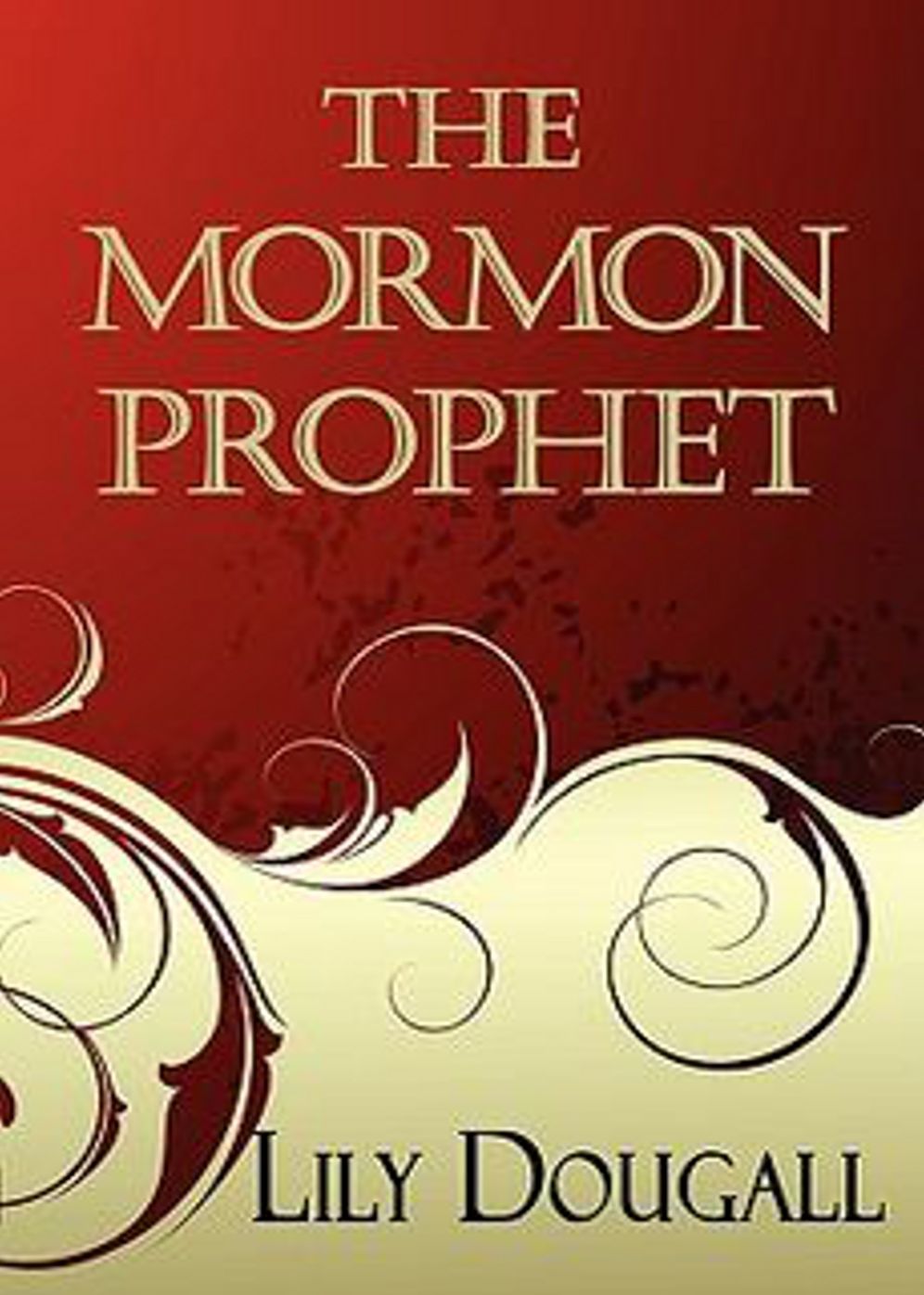 The Mormon Prophet: A Religion, Fiction and Literature Classic By Lily Dougall! AAA+++