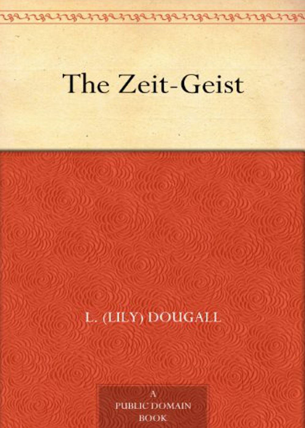 The Zeit - Geist: A Fiction and Literature Classic By Lily Dougall! AAA+++