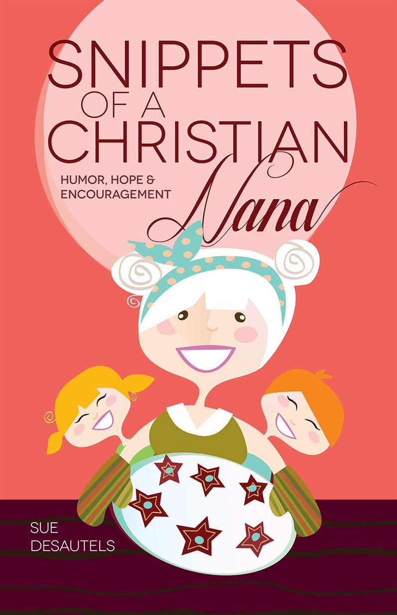 Snippets of a Christian Nana: Humor, Hope and Encouragement