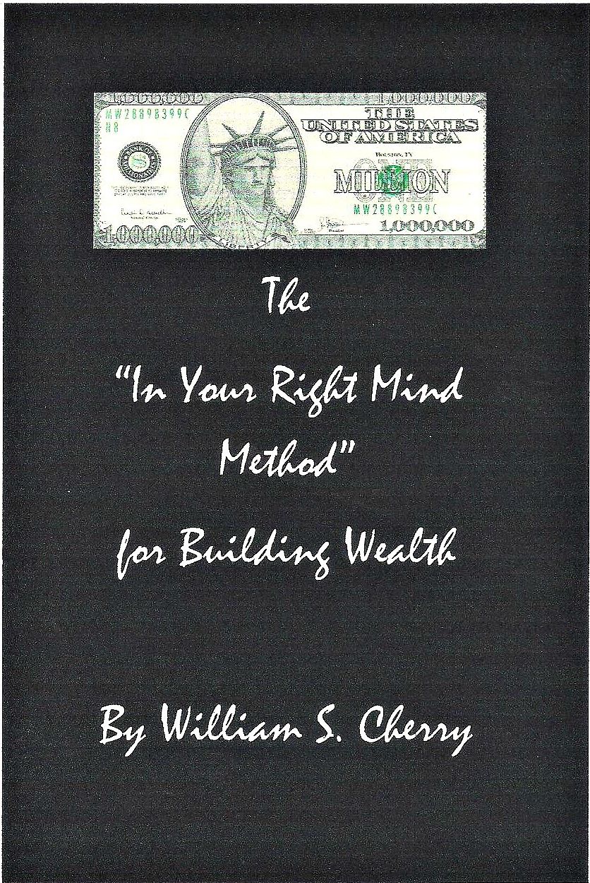 The "In Your Right Mind Method" for Building Wealth