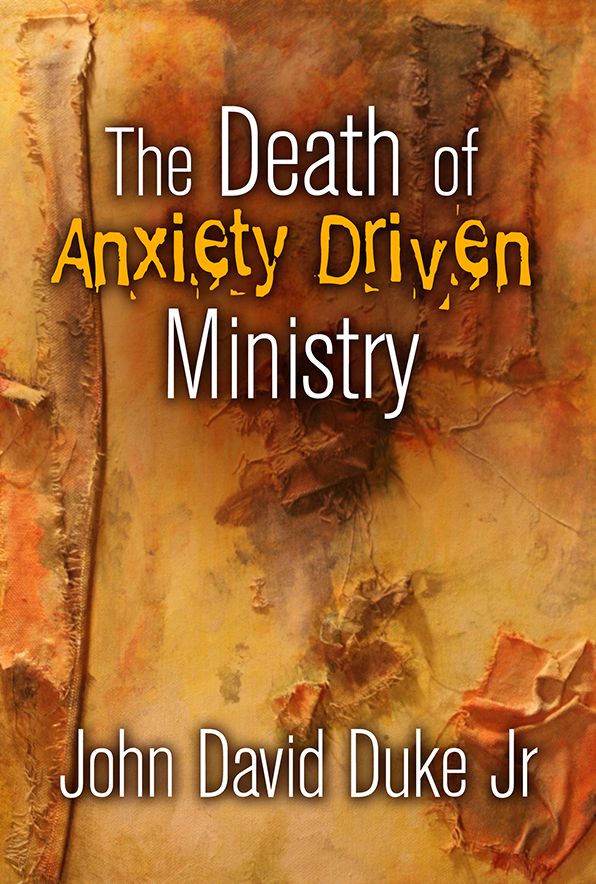 The Death Of Anxiety Driven Ministry