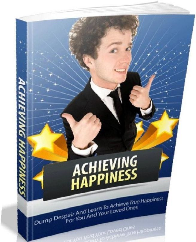eBook about Achieving Happiness - Find Out Your Passions And Them Do That....