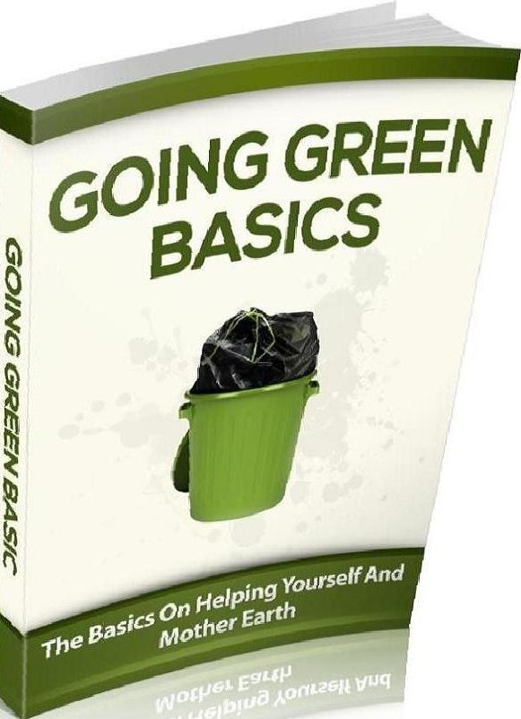 eBook about Going Green Basics - The Basics On Helping Yourself And Mother Earth...