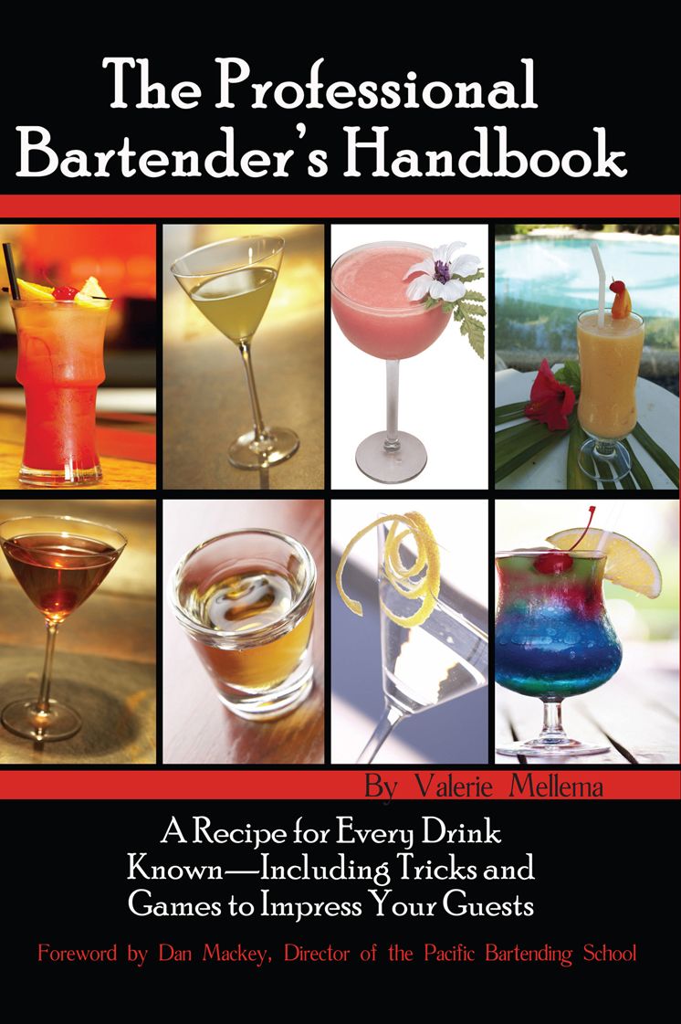 The Professional Bartender's Handbook: A Recipe for Every Drink Known - Including Tricks and Games to Impress Your Guests