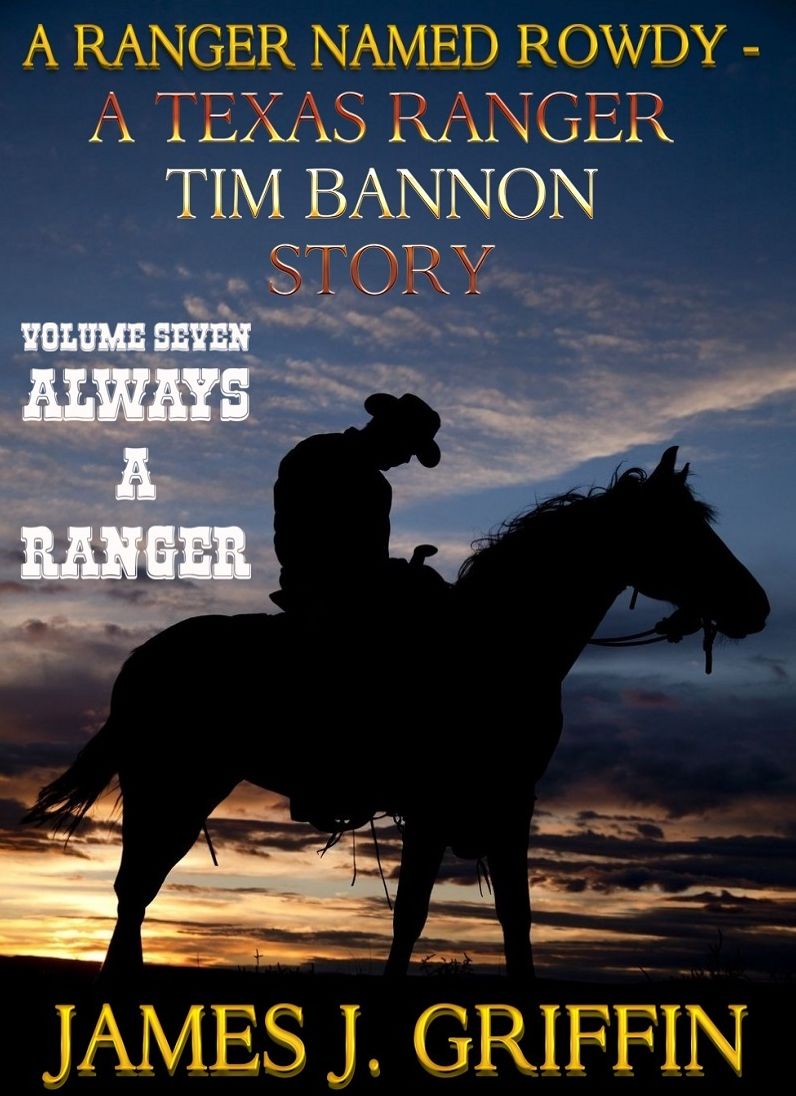 A Ranger Named Rowdy - A Texas Ranger Tim Bannon Story - Volume 7 - Always A Ranger