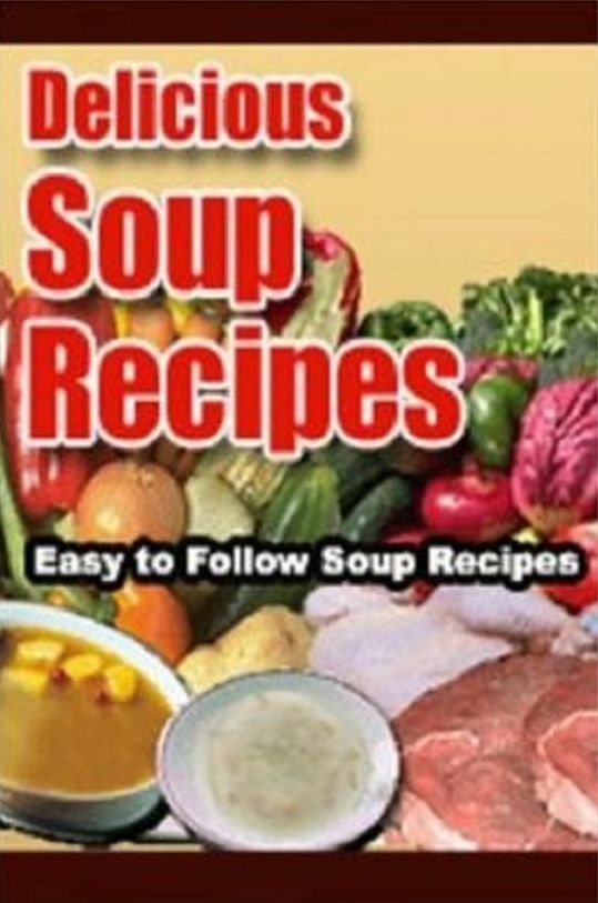 Best Soup Cooking Tips - Delicious Soup Recipes - Delicious Soup Recipes is more that a cookbook!