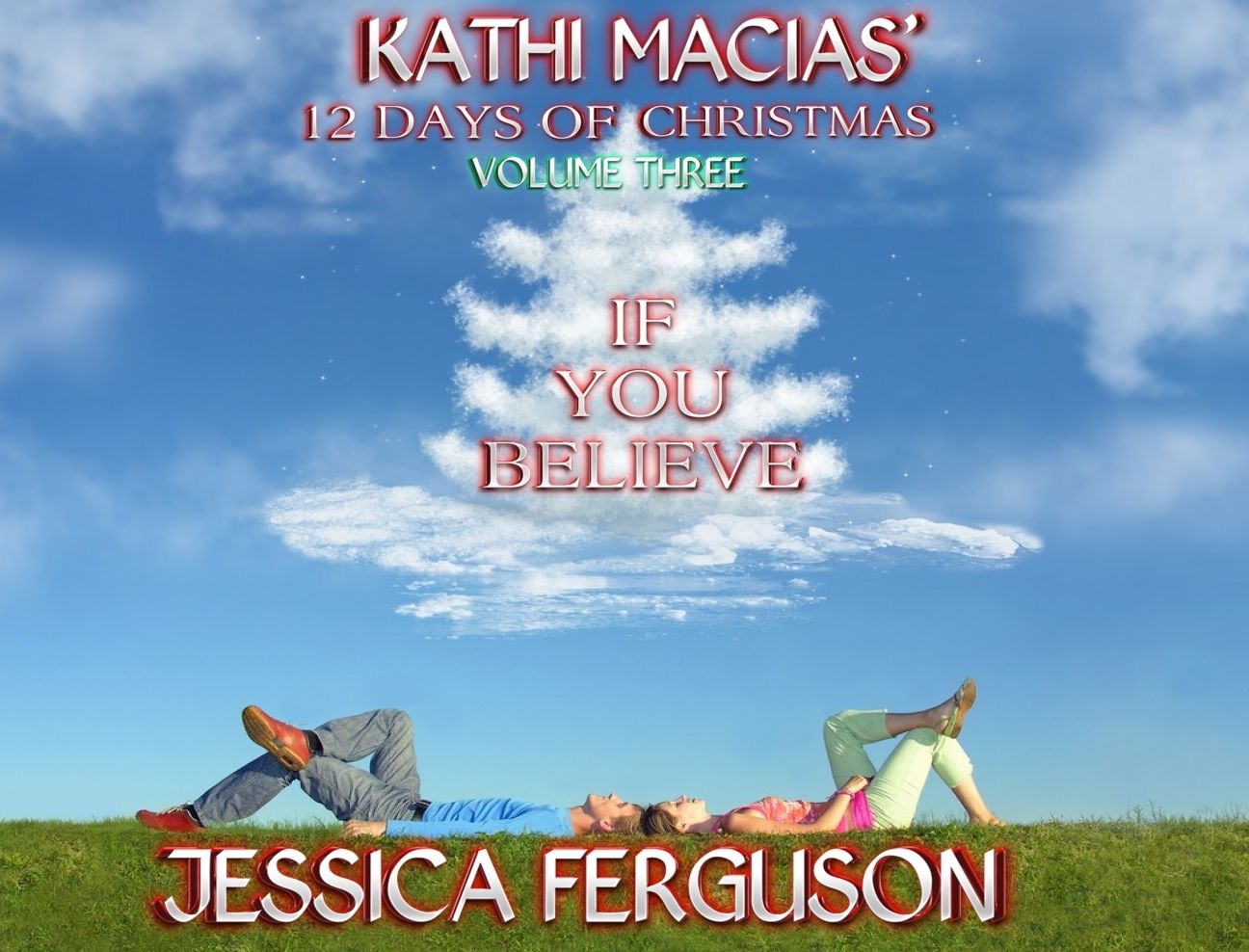 Kathi Macias' 12 Days of Christmas - Volume 3 - If You Believe