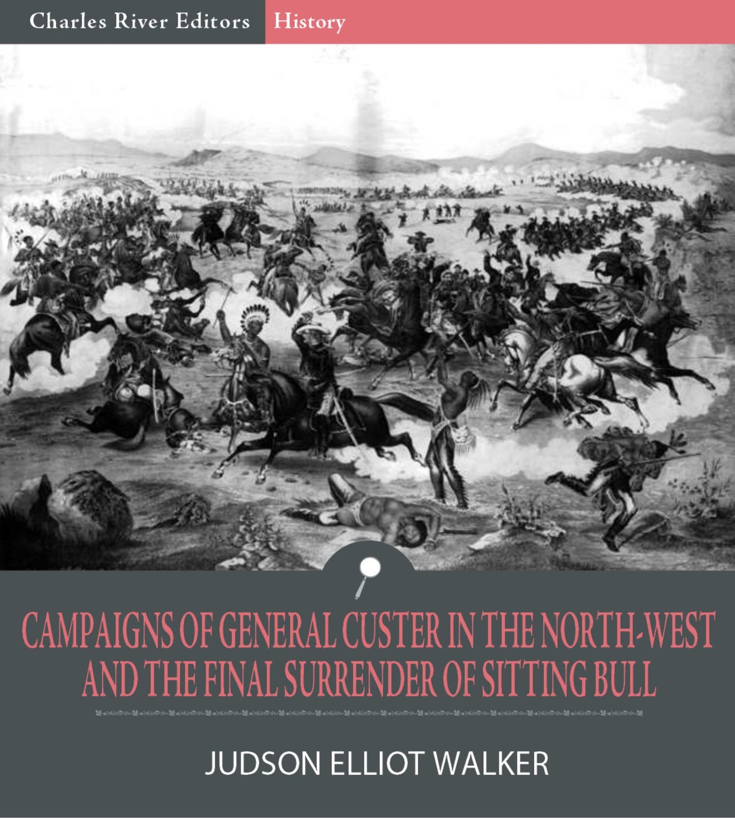 Campaigns of General Custer in the North-West and the Final Surrender of Sitting Bull